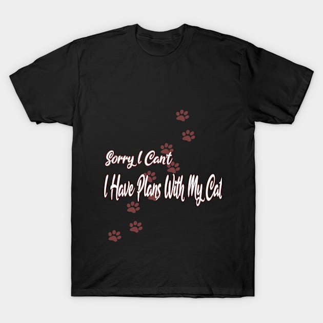 Cat Lovers Sorry I Can't I Have Plans With My Cat T-Shirt by AMK